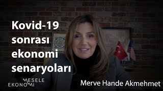 Kovid-19 sonrası ekonomik toparlanma nasıl olacak?