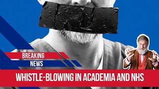 Whistle-blowing in University and in the NHS