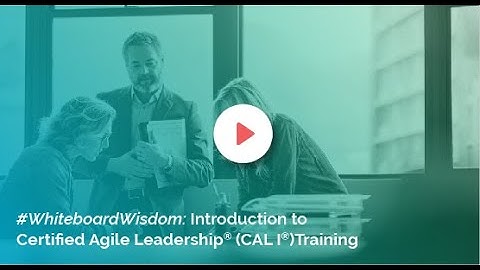 Introduction to Certified Agile Leadership® CAL® Training by KnowledgeHut