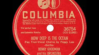 1941/1944 Benny Goodman - How Deep Is The Ocean (Peggy Lee, vocal) 1941/1944 Benny Goodman - How Deep Is The Ocean (Peggy Lee, vocal)