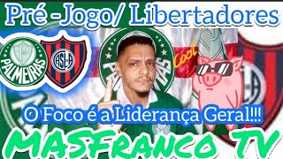 "O Foco é a Liderança Geral!!!"Pré -Jogo/Palmeiras X Santos Lorenzo/Libertadores 💪 🐷😎👈
