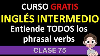 clase 75: Entiende los phrasal verbs / SOY MIGUEL IDIOMAS by Soy Miguel Idiomas 135,896 views 1 year ago 47 minutes