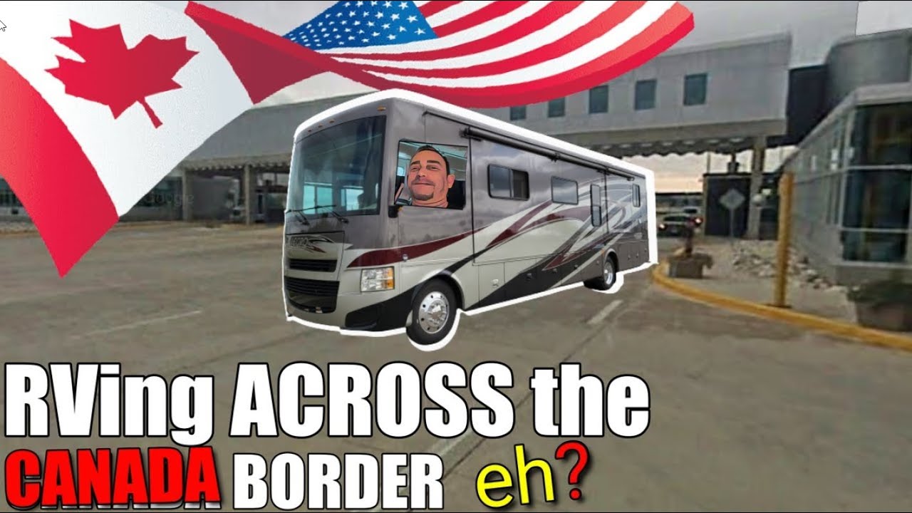 RV Canada PART 6 Driving Our RV Across the Canadian Border RVing to