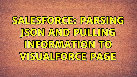 Salesforce: Parsing JSON and Pulling Information To VisualForce Page