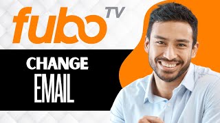 How to Change Email on Fubo TV (Full Guide)