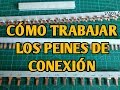 TÉCNICA PARA TRABAJAR LOS PEINES DE CONEXIÓN