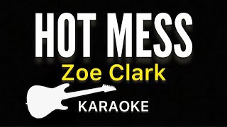 Zoe Clark - Hot Mess | Karaoke Guitar Instrumental