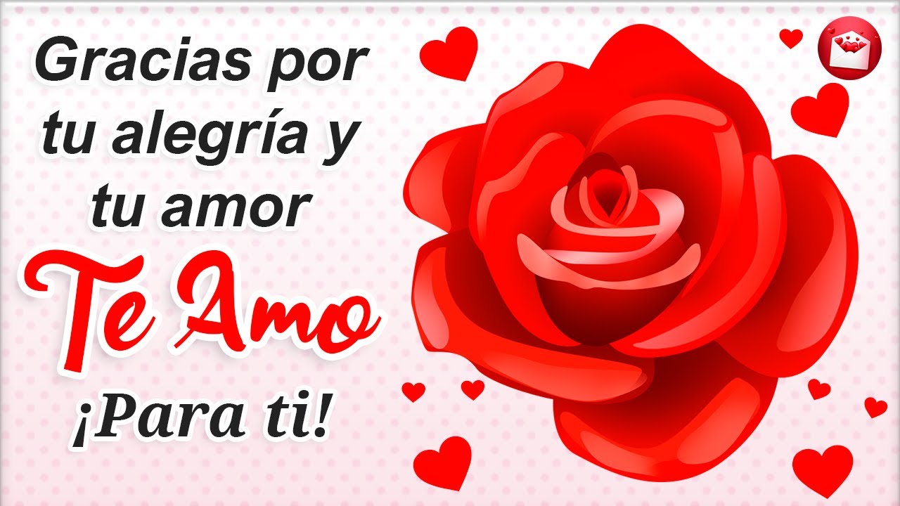 El mensaje de amor más bonito es para ti ¡TE AMO! AMOR Tú eres como esa ...