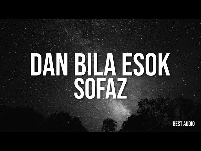 Sofaz - Dan Bila Esok (Official Video Lirik) class=