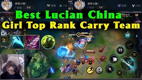 Lucian Tốc chiến | Cô gái hay nhất TQ rank TỐI CAO 143LP và max rank HuyềnThoại bắn nát cả team địch
