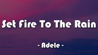 Set Fire To The Rain - Adele (Lyrics)