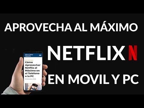 Cómo Aprovechar Netflix al Máximo en el Teléfono o la PC