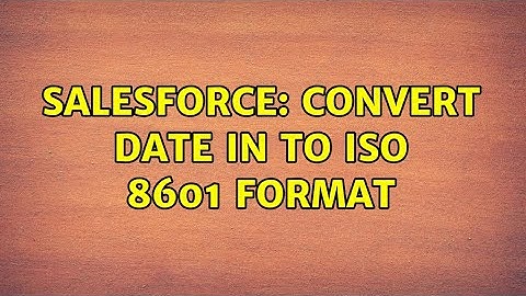 Salesforce: Convert date in to ISO 8601 format