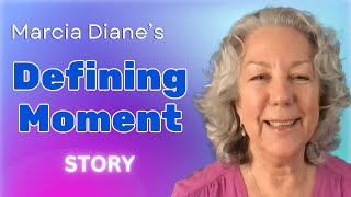 Marcia Diane's Defining Story