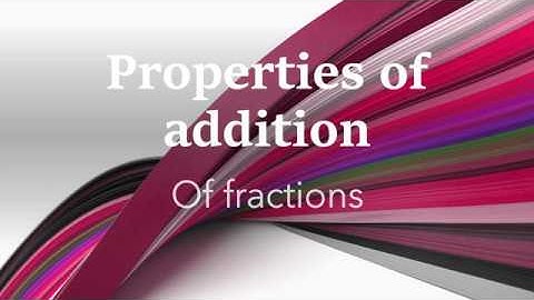 Properties of addition of fractions