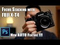 Focus Bracketing / Stacking with Fuji XT4 NEW AUTO Feature Stack w/ Photoshop or Helicon Focus