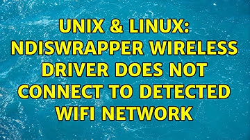 Unix & Linux: ndiswrapper wireless driver does not connect to detected Wifi network