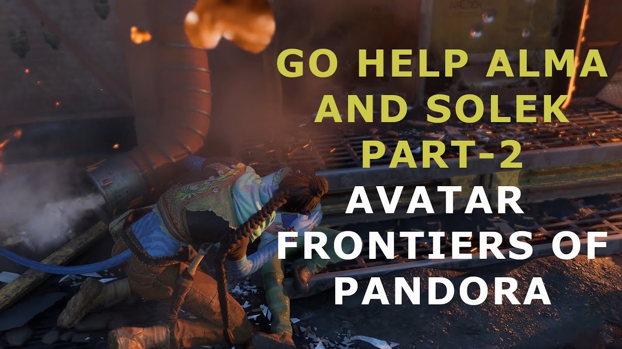Go Help Alma and Solek - part 2 | Avatar: Frontiers of Pandora Mission ...
