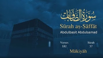 Surah Al Saffat Abdulbasit - سورة الصافات