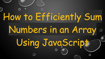 How to Efficiently Sum Numbers in an Array Using JavaScript