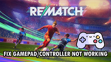 How To Fix Controller/Gamepad Not Working In REMATCH BETA TEST