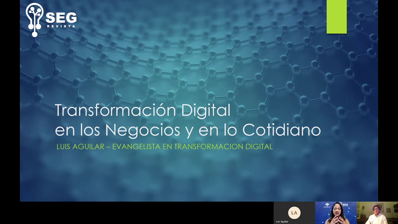 Luis Aguilar. Habla sobre la Transformación Digital en los Negocios y lo Cotidiano. Parte I