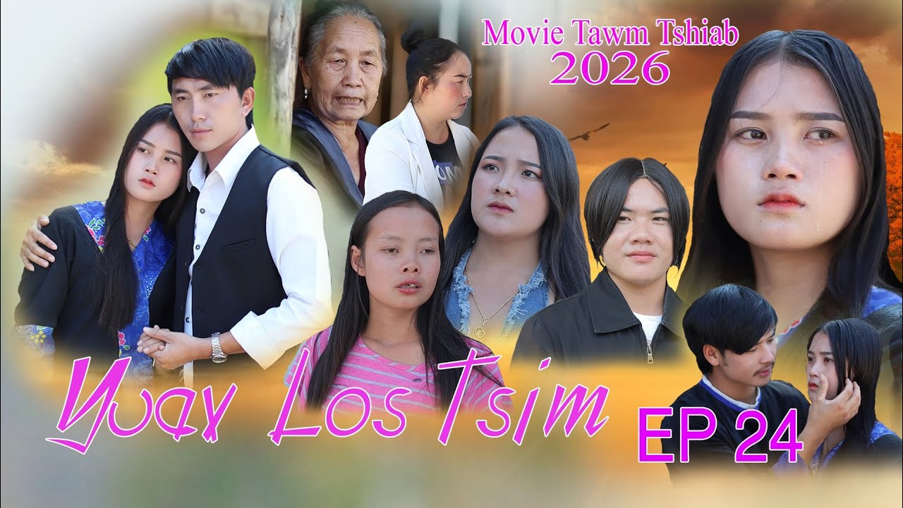 Yuav Los tsim Keng vang Nkauj see Xyooj cho vaj Movie tawm Tshiab Ep 24
