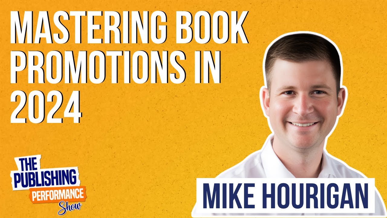 Mike Hourigan - Mastering Book Promotions in 2024
