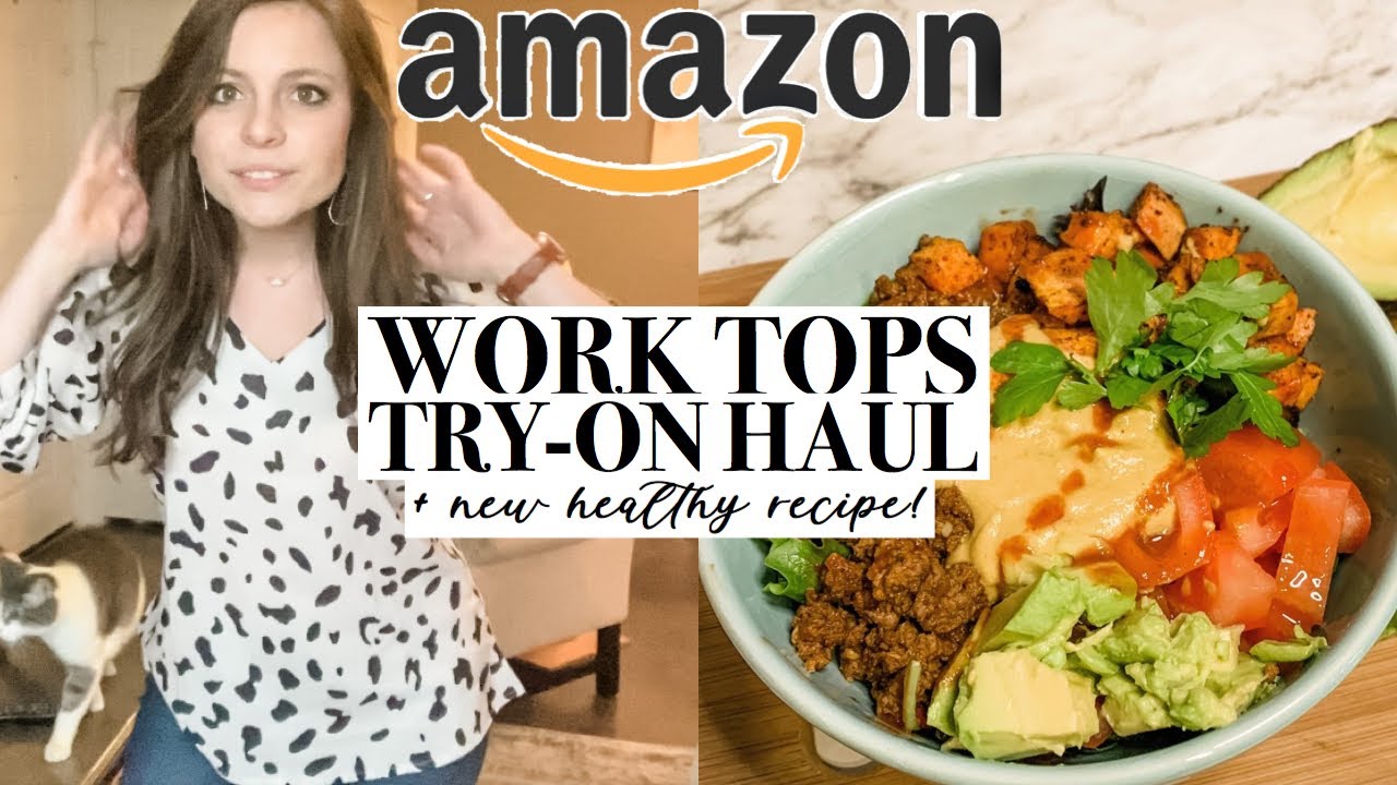 AMAZON WORK CLOTHING HAUL + NEW NOURISH BOWL RECIPE! (BURRITO BOWL STYLE!)