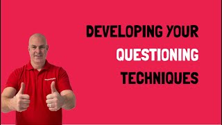Developing Your Questioning Techniques