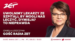 Izabela Leszczyna: Uwolnimy lekarzy ze szpitali, by mogli nas leczyć. Dymisja? To nieprawda