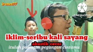 iklim-seribu kali sayang|akustik|cover|lirik-@irones77