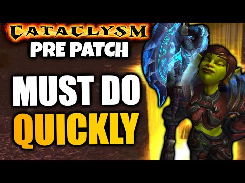 7 Important Cataclysm Pre Patch Things To DO