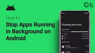 Information How to Stop Apps Running in Background on Android | Save Battery & Gain Performance | Guiding Tech Update