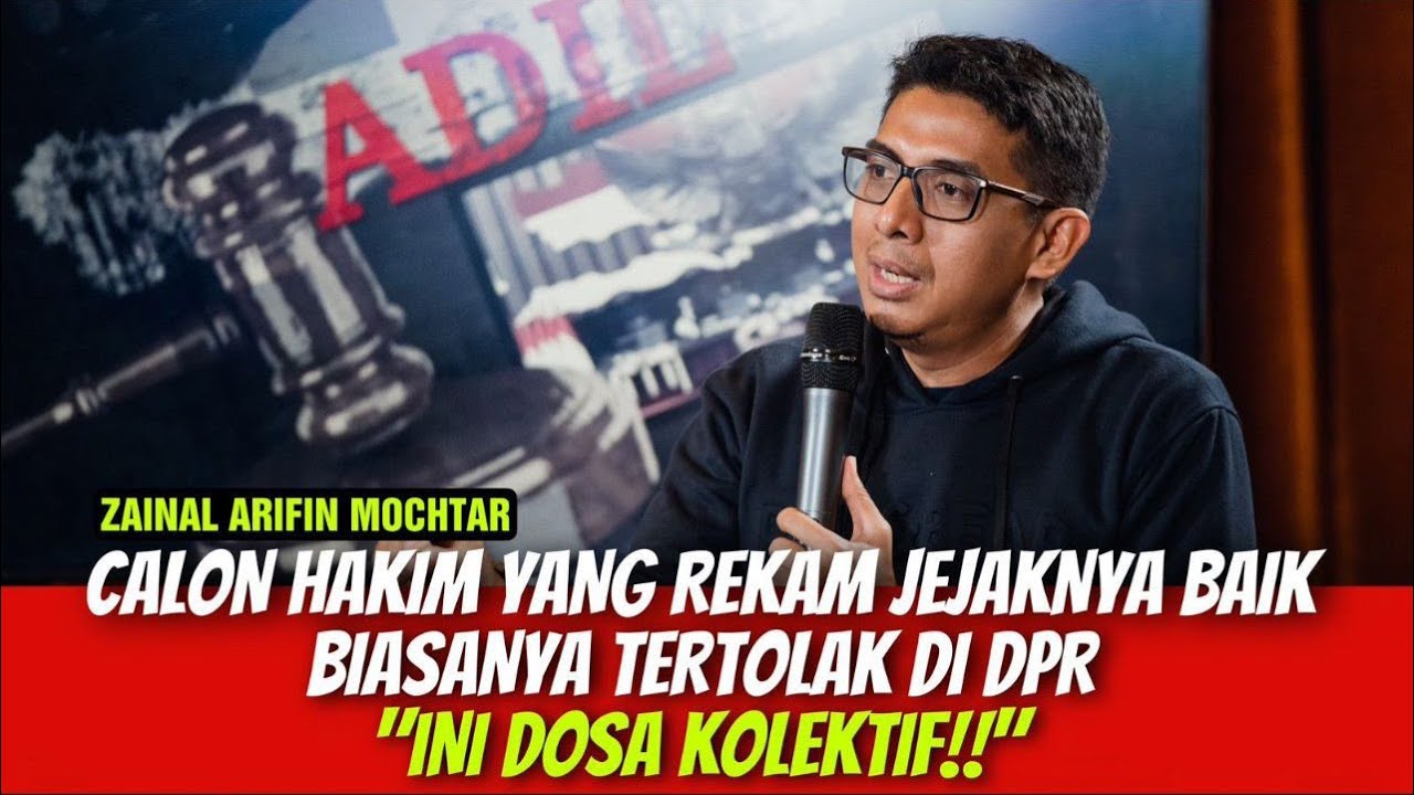 ZAINAL ARIFIN // CALON HAKIM YANG REKAM JEJAKNYA BAIK BIASANYA TERTOLAK DI DPR 