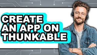 How to Create an App on Thunkable (Easy Method)