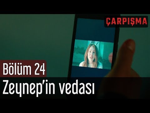 Çarpışma 24. Bölüm (Final) - Zeynep'in Vedası