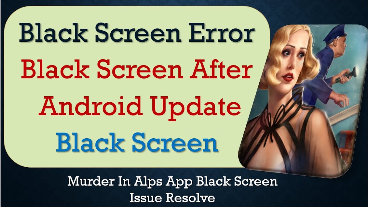 How to Fix Murder In Alps App Black Screen Error | After Android Update | Problem Solved in Android