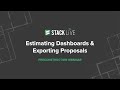 STACK Live: Estimating Dashboards and Exporting Proposals