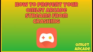How to prevent your Omlet Arcade streams from crashing | Omlet Arcade Tutorial