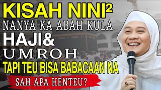 KISAH NINI² HAJI UMROH TEU BISA BABACAAN  SAH APA HENTEU  || ABUYA UCI TURTUSI