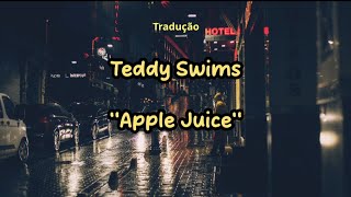 Teddy Swims - Apple Juice (Tradução -PT)