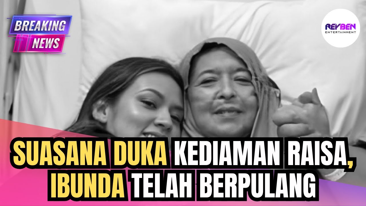 SUASANA DUKA KEDIAMAN RAISA, IBUNDA TELAH BERPULANG