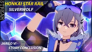 Silverwolf arrives / Jarilo - VI Story Conclusion? | Honkai Star Rail Stream