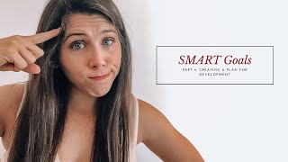 SMART Goals Part 4: Creating a Plan for Development
