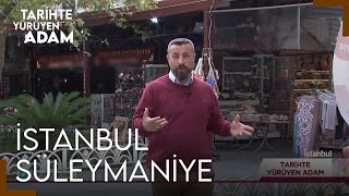 Tarihte Yürüyen Adam - İstanbul / Süleymaniye | 26 Kasım 2022