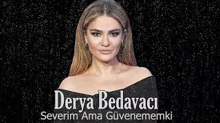 Derya Bedavacı Severim Ama Güvenememki