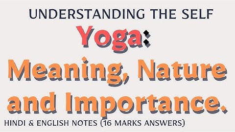 Yoga: Meaning, Nature & Importance | B.Ed 4th Sem | Understanding the Self | Hindi + English Notes