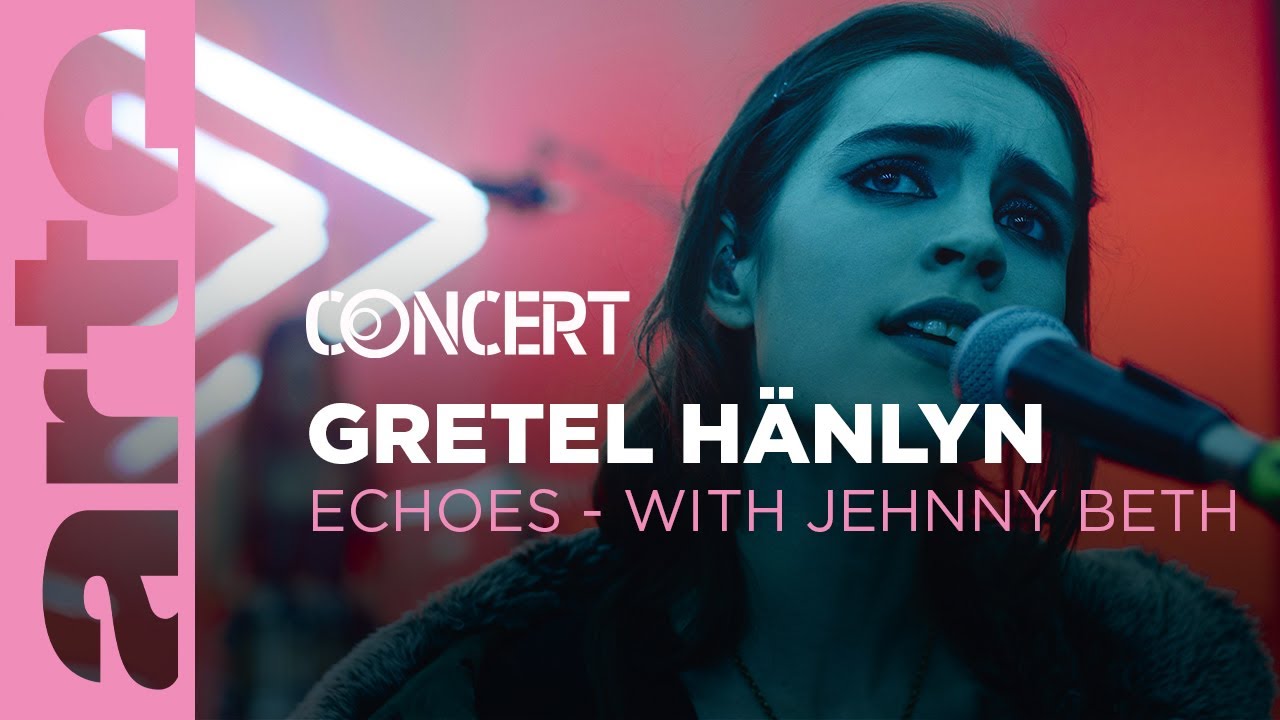 Gretel Hänlyn – Echoes with Jehnny Beth – @ARTE Concert