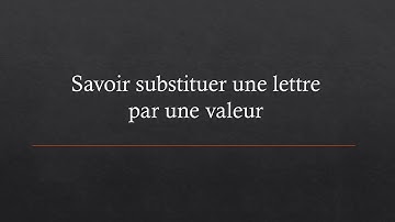 02 Savoir substituer une lettre par une valeur